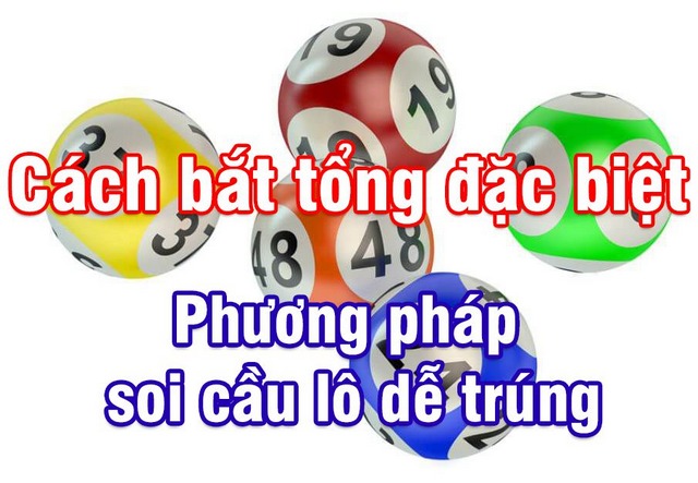 Soi cầu lô đề xổ số dựa theo đề tổng